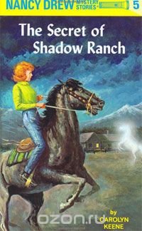 Carolyn Keene - «The Secret of Shadow Ranch (Nancy Drew, No. 5)»