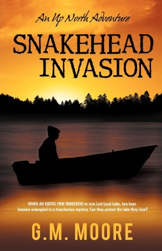 Snakehead Invasion: An Up North Adventure (Volume 3)