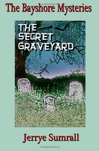 Jerrye Sumrall - «The Bayshore Mysteries: The Secret Graveyard (Volume 2)»