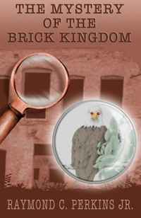 Mr. Raymond C. Perkins Jr. - «The Mystery of the Brick Kingdom: Illustrations by Stephanie C Perkins (Volume 2)»
