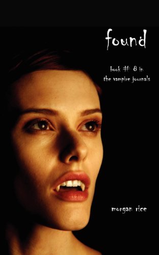 Morgan Rice - «Found (Book #8 in the Vampire Journals)»
