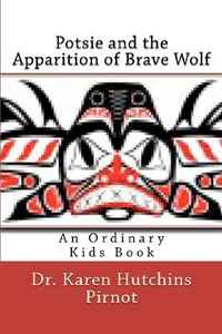 Potsie and the Apparition of Brave Wolf: An Ordinary Kids Book (Volume 3)