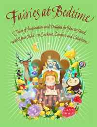Fairies at Bedtime: Tales of Inspiration and Delight for You to Read with Your Child to Enchant, Comfort and Enlighten