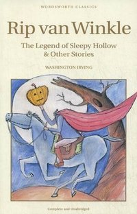 Rip van Winkle: The Legend of Sleepy Hollow & Other Stories