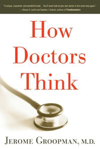 Jerome Groopman - «How Doctors Think»