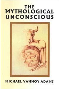 Michael Vannoy Adams - «The Mythological Unconscious»