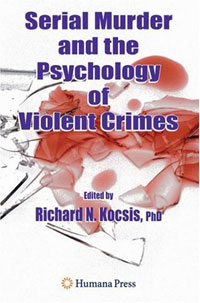 Edited by Richard N. Kocsis - «Serial Murder and the Psychology of Violent Crimes»