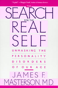 James F. Masterson - «Search For The Real Self : Unmasking The Personality Disorders Of Our Age»