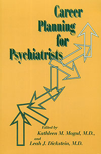 Edited by Kathleen M. Mogul and Leah J. Dickstein - «Career Planning for Psychiatrists»