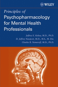 Jeffrey E. Kelsey - «Principles of Psychopharmacology for Mental Health Professionals»