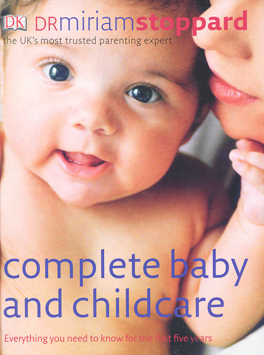Miriam Stoppard - «Complete Baby and Childcare»