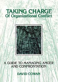 Taking Charge of Organizational Conflict: A Guide to Managing Anger and Confrontation