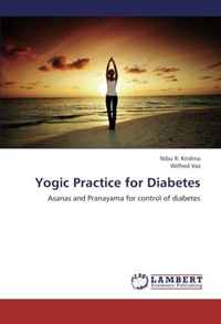 Nibu R. Krishna, Wilfred Vaz - «Yogic Practice for Diabetes: Asanas and Pranayama for control of diabetes»
