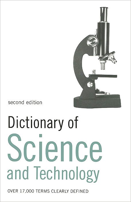 Simon Collin - «Dictionary of Science and Technology: Over 17,000 Terms Clearly Defined»