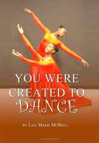 You Were Created To Dance