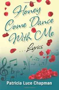 Patricia Luce Chapman - «Honey Come Dance With Me: Lyrics (Volume 1)»