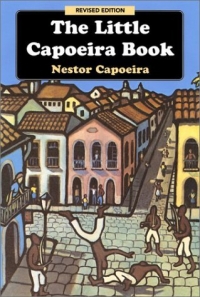 Nestor Capoeira - «The Little Capoeira Book»