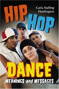 Carla Stalling Huntington - «Hip Hop Dance: Meanings and Messages»
