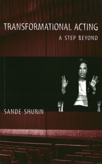 Sande Shurin - «Transformational Acting: A Step Beyond»