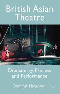 Dominic Hingorani - «British Asian Theatre: Dramaturgy, Process and Performance»