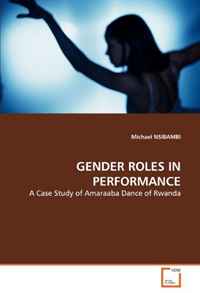 Michael NSIBAMBI - «GENDER ROLES IN PERFORMANCE: A Case Study of Amaraaba Dance of Rwanda»