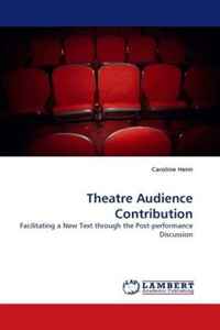 Caroline Heim - «Theatre Audience Contribution: Facilitating a New Text through the Post-performance Discussion»