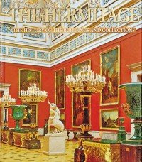 The Hermitage: The History of the Buildings and Collections