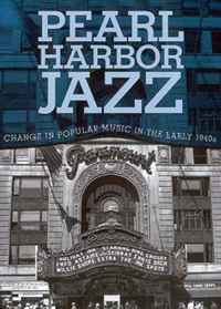 Pearl Harbor Jazz: Changes in Popular Music in the Early 1940s