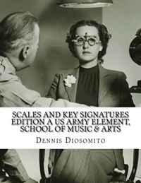 SCALES AND KEY SIGNATURES EDITION A US Army Element, School of Music & Arts: ani core hicks HAYDEN CHRISTENSON