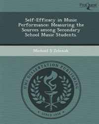 Self-Efficacy in Music Performance: Measuring the Sources among Secondary School Music Students
