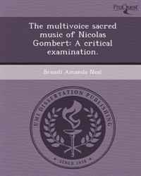 The multivoice sacred music of Nicolas Gombert: A critical examination