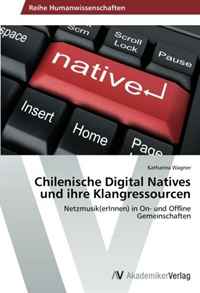 Chilenische Digital Natives und ihre Klangressourcen: Netzmusik(erInnen) in On- und Offline Gemeinschaften (German Edition)