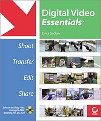 Erica Sadun - «Digital Video Essentials: Shoot, Transfer, Edit, Share»
