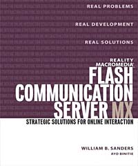 William B. Sanders, Bill Sanders - «Reality Macromedia Flash Communication Server MX: Strategic Solutions for Online Interaction»