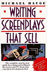 Michael Hauge - «Writing Screenplays That Sell: The Complete, Step-By-Step Guide for Writing and Selling to»