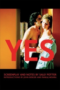 John Berger, Sally Potter, Pankaj Mishra - «Yes: Screenplay and Notes»