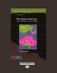 The Ideals Of The East: With Special Reference To The Art Of Japan