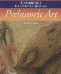 Paul G. Bahn - «The Cambridge Illustrated History of Prehistoric Art»