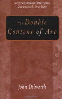 The Double Content Of Art (Studies in Analytic Philosophy)
