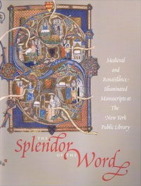 J. J. G. Alexander - «The Splendor of the Word: medieval and Renaissance Illuminated Manuscripts at the New York Public Library»