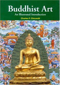 Charles F. Chicarelli - «Buddhist Art: An Illustrated Introduction»