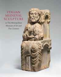 Italian Medieval Sculpture in The Metropolitan Museum of Art and The Cloisters
