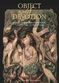 Paul Williamson - «Object of Devotion: Medieval English Alabaster Sculpture from the Victoria and Albert Museum»