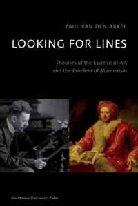 Paul Van Den Akker - «Looking for Lines: Theories of the Essence of Art and the Problem of Mannerism»