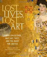 Melissa Muller, Monika Tatzkow - «Lost Lives, Lost Art: Jewish Collectors, Nazi Art Theft, and the Quest for Justice»