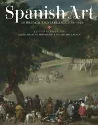 Spanish Art in Britain and Ireland, 1750-1920: Studies in Reception in Memory of Enriqueta Harris Frankfort (MonografA­as A) (Monografias A)