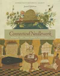 Susan P. Schoelwer - «Connecticut Needlework: Women, Art, and Family, 1740-1840»