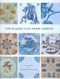 Ian Betts, Rosemary Weinstein - «Tin-glazed Tiles from London»