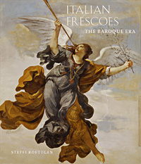 Steffi Roettgen - «Italian Frescoes: The Baroque Era»