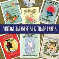 Vintage Japanese Silk Trade Labels: Includes CD-ROM (Pictorial Archive Series)